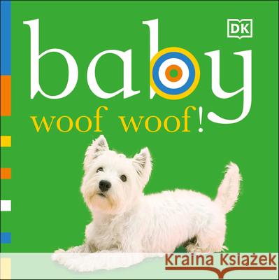 Baby: Woof Woof! DK Publishing 9780756655082 DK Publishing (Dorling Kindersley)