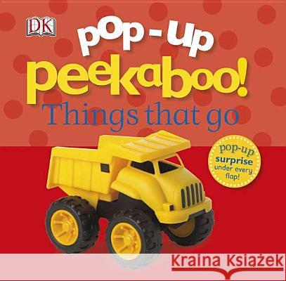 Pop-Up Peekaboo! Things That Go: Pop-Up Surprise Under Every Flap!  9780756690090 DK Publishing (Dorling Kindersley)