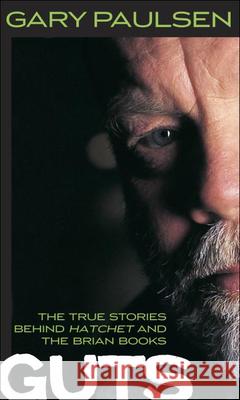 Guts: The True Stories Behind Hatchet and the Brian Books Gary Paulsen 9780756911522 Perfection Learning