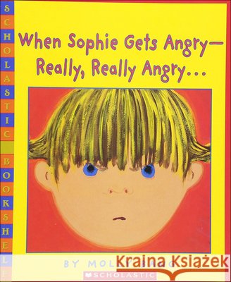 When Sophie Gets Angry--Really, Really Angry... Molly Bang 9780756932060