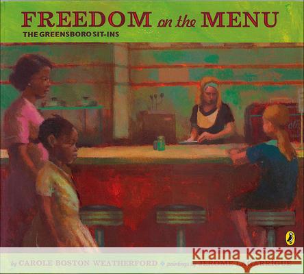 Freedom on the Menu: The Greensboro Sit-Ins Carole Boston Weatherford Jerome Lagarrigue Lagarrigue 9780756981600 Perfection Learning