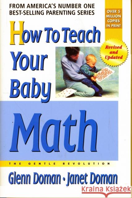 How to Teach Your Baby Math Doman, Glenn 9780757001840 Square One Publishers