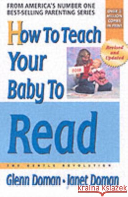 How to Teach Your Baby to Read Doman, Glenn 9780757001857 Square One Publishers