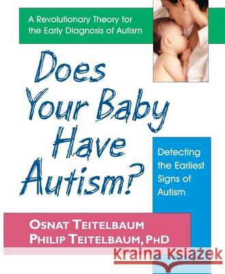 Does Your Baby Have Autism?: Detecting the Earliest Signs of Autism Teitelbaum, Osnat 9780757002403 Square One Publishers