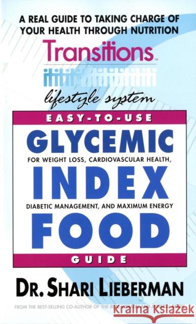 Glycemic Index Food Guide: For Weight Loss, Cardiovascular Health, Diabetic Management, and Maximum Energy Lieberman, Shari 9780757002458