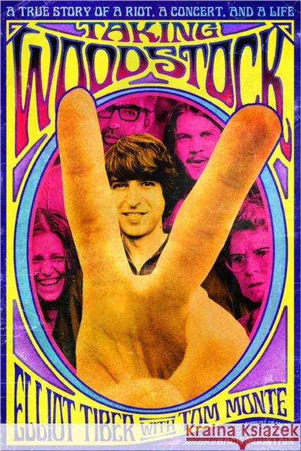 Taking Woodstock: A True Story of a Riot, a Concert, and a Life Tiber, Elliot 9780757003332 Square One Publishers