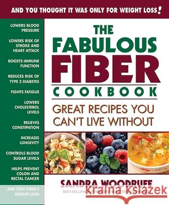 The Fabulous Fiber Cookbook: Great Recipes You Can't Live Without Sandra Woodruff 9780757004216