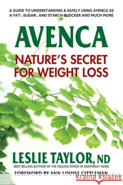 Avenca: Nature'S Secret for Weight Loss Leslie (Leslie Taylor) Taylor 9780757004919