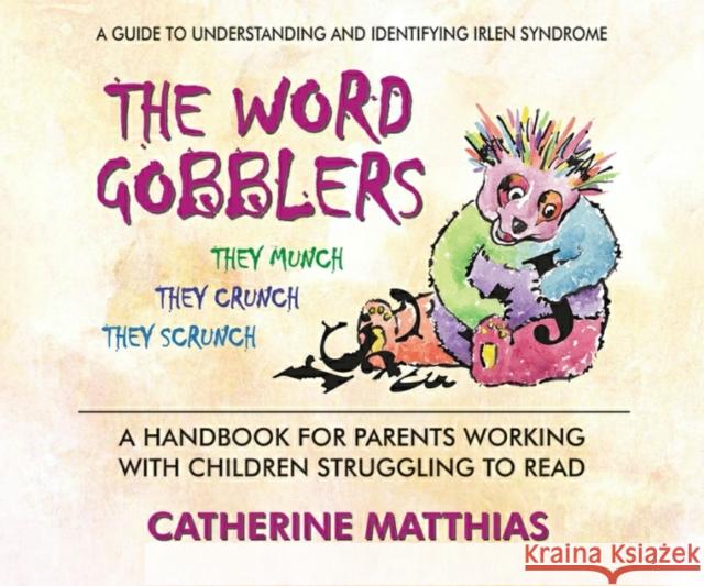 The Word Gobblers: A Handbook for Parents Working with Children Struggling to Read Catherine Matthias 9780757005022 Square One Publishers