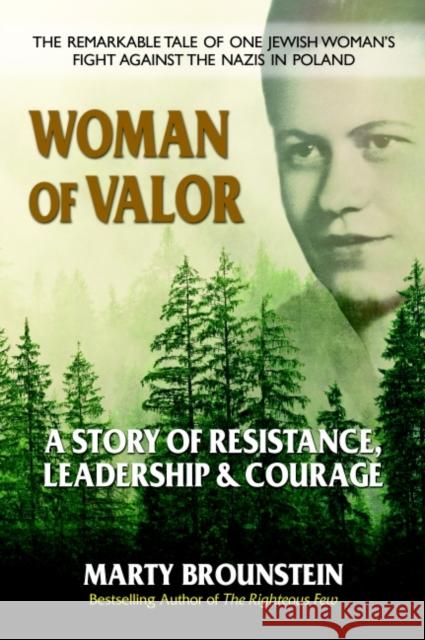 Woman of Valor: A Story of Resistance, Leadership & Courage Marty Brounstein 9780757005039