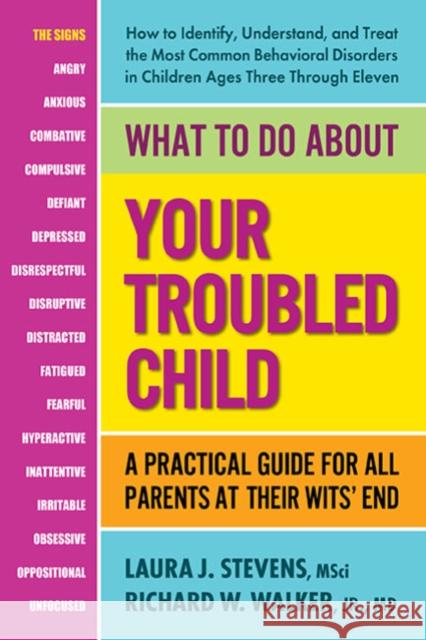 What to Do about Your Troubled Child: A Practical Guide for All Parents at Their Wits' End Stevens, Laura 9780757005145