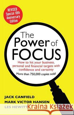 The Power of Focus: How to Hit Your Business, Personal and Financial Targets with Absolute Confidence and Certainty Les Hewitt Jack Canfield Mark Hansen 9780757316029 Health Communications
