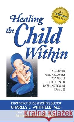 Healing the Child Within Charles Whitfield Cardwell Nuckol 9780757319143 Hci