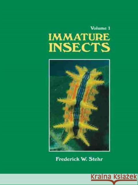 Immature Insects: Volume I Stehr, Frederic W. 9780757516672