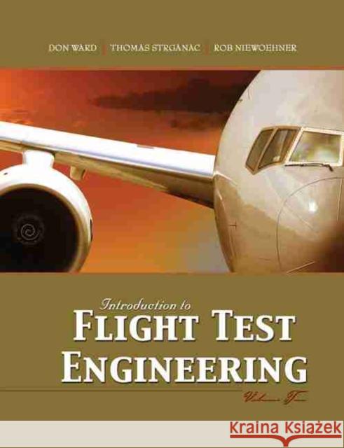 Introduction to Flight Test Engineering, Volume Two Ward, Donald T. 9780757551512 Kendall/Hunt Publishing Co ,U.S.