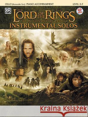 The Lord of the Rings Instrumental Solos for Strings: Cello (with Piano Acc.), Book & CD [With CD (Audio)] Shore, Howard 9780757923319 Alfred Publishing Company
