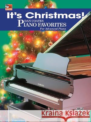 It's Christmas!: Dan Coates Piano Favorites for Advanced Piano Dan Coates 9780757941436 Alfred Publishing Co., Inc.