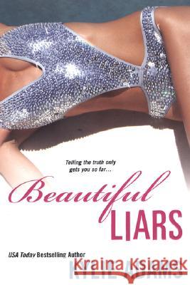 Beautiful Liars Kylie Adams 9780758205001 Kensington Publishing Corporation
