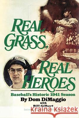 Real Grass, Real Heroes Dom Dimaggio Bill Gilbert 9780758209245 Kensington Publishing Corporation