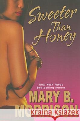 Sweeter Than Honey Mary B. Morrison 9780758215123 Kensington Publishing
