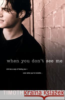 When You Don't See Me Timothy J Beck 9780758216861