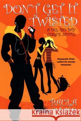 Don't Get It Twisted Paula Chase-Hyman 9780758218612 Dafina Books