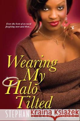 Wearing My Halo Tilted Stephanie Perry Moore 9780758218674 Kensington Publishing
