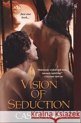 Vision of Seduction Cassie Ryan 9780758220660 Aphrodisia