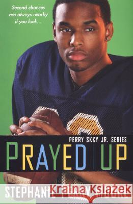 Prayed Up Perry Moore, Stephanie 9780758225382 Dafina Books