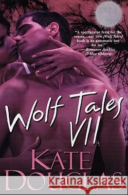 Wolf Tales VII Kate Douglas 9780758226938 Aphrodisia