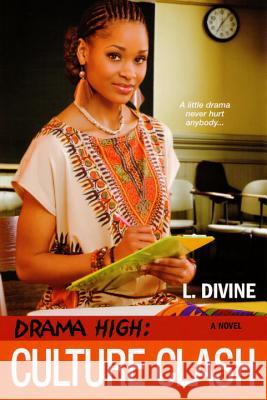 Drama High: Culture Clash L. Divine 9780758231116 Dafina Books