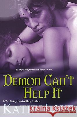 Demon Can't Help It Kathy Love 9780758231932 Brava