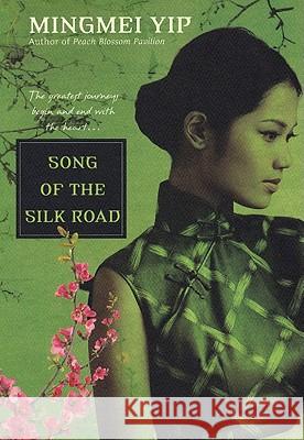 Song of the Silk Road Yip, Mingmei 9780758241825 Kensington Publishing Corporation