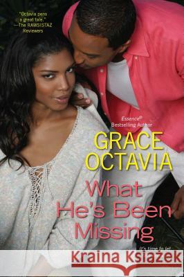 What He's Been Missing Grace Octavia 9780758265395 Kensington Publishing Corporation