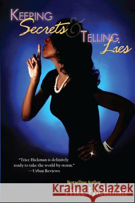 Keeping Secrets & Telling Lies Trice Hickman 9780758269072 Kensington Publishing