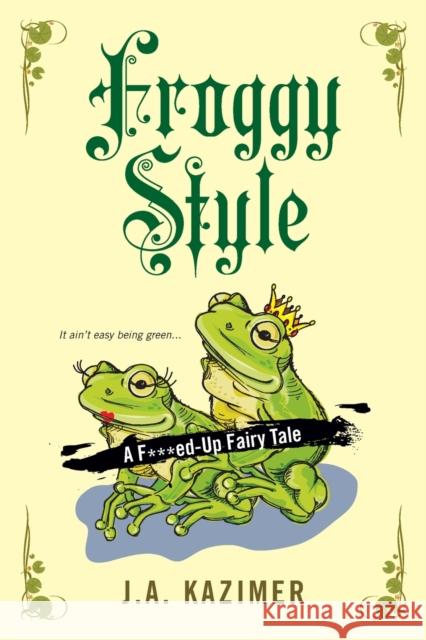 Froggy Style J. a. Kazimer 9780758269133