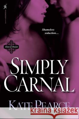 Simply Carnal Kate Pearce 9780758269454