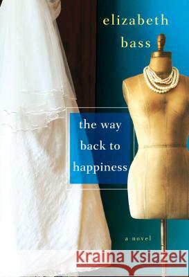 The Way Back to Happiness Elizabeth Bass 9780758281425 Kensington Publishing Corporation