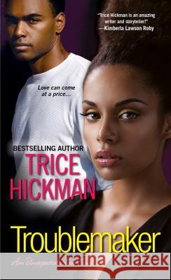 Troublemaker: The Unexpected Love Series Trice Hickman 9780758287267 Kensington Publishing