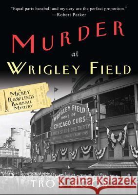 Murder at Wrigley Field Troy Soos 9780758287410 Kensington Publishing Corporation