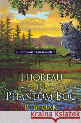 Thoreau in Phantom Bog B. B. Oak 9780758290274 Kensington Publishing Corporation