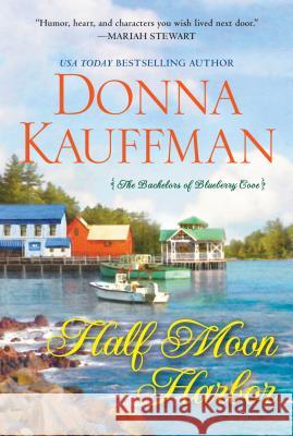 Half Moon Harbor Donna Kauffman 9780758292797 Kensington Publishing Corporation