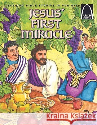 Jesus' First Miracle Arch Books 9780758608659