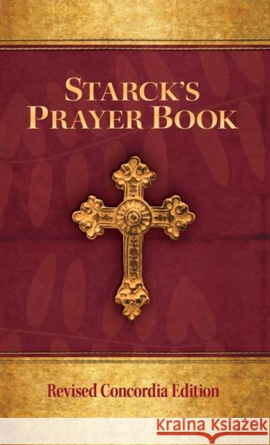Starck's Prayer Book Johann Friedrich Starck William Weedon 9780758614216 Concordia Publishing House