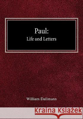 Paul: His Life and Letters William Dallmann 9780758618030 Concordia Publishing House