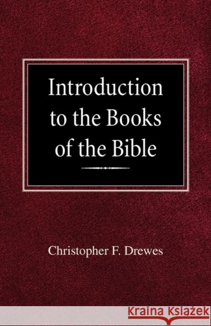 Introduction to the Books of the Bible Christopher F Drewes 9780758618474 Concordia Publishing House