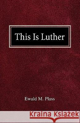 This is Luther Plass, Ewald M. 9780758618535 Concordia Publishing House