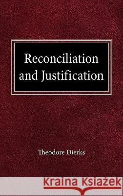 Reconciliation and Justification Theodore Dierks 9780758627032 Concordia Publishing House