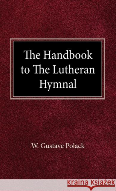 The Handbook of the Lutheran Hymnal Gustave W Polack 9780758627414 Concordia Publishing House