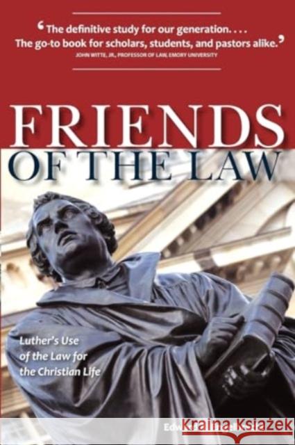 Friends of the Law: Luther's Use of the Law for the Christian Life Edward A. Engelbrecht 9780758631381 Concordia Publishing House
